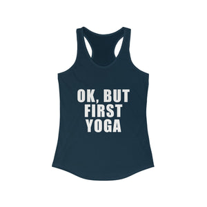 OK But First Yoga Tank - dil se yoga