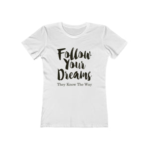 Follow Your Dreams - Women's Tee