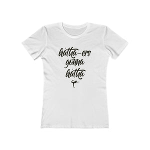 Hatha-ers Gonna Hatha - Women's Tee