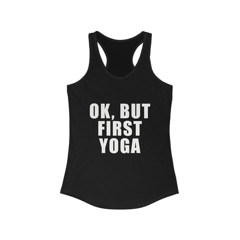 Image of OK But First Yoga Tank - dil se yoga