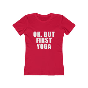 OK But First Yoga - Women's Tee